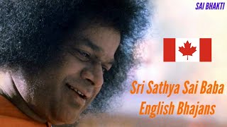 ENGLISH BHAJANS FROM CANADA  BHAGAVAN SRI SATHYA SAI BABA [upl. by Ayin913]