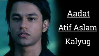 Aadat  Atif Aslam  Kalyug  Aadat Lyrics  Every song lyrics [upl. by Darlene460]