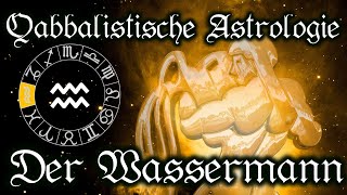 Wassermann das Sternzeichen  Qabbalistische Astrologie lernen Tierkreiszeichen und Horoskop [upl. by Nalro584]