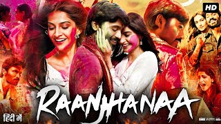 Raanjhanaa 2013  HD Full Movies  Dhanush  Sonam Kapoor  Abhay Deol  Hindi Dubbed Movie [upl. by Anawk497]