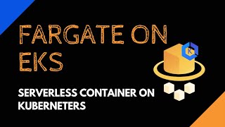 Fargate on EKS  Serverless Containers in Kubernetes  Handson  Tech Primers [upl. by Aniroc]