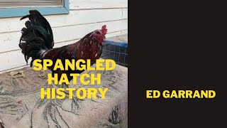 Spangled Hatch History  Ed Garrand [upl. by Nolahp]