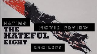 HATING THE HATEFUL EIGHT Movie Review Spoilers [upl. by Ahsyt]