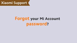 Forgot your Mi Account password  XiaomiSupport [upl. by Ahar999]