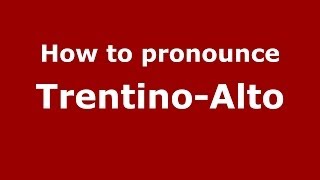 How to pronounce TrentinoAlto AdigeSüdtirol ItalianItaly  PronounceNamescom [upl. by Stefa]