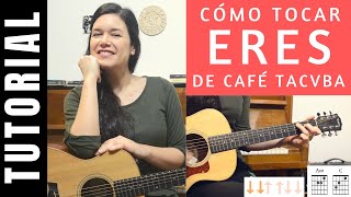 cómo tocar en guitarra ERES de CAFÉ TACUBA tutorial COMPLETO [upl. by Yhpos396]