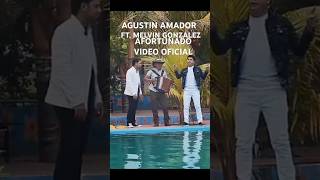 Agustin Amador ft Melvin Gonzalez  Afortunado Video oficial [upl. by Adnulahs794]