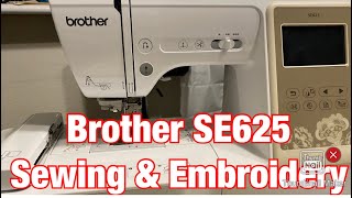 Brother SE625 Sewing amp Embroidery Machine Show amp Tell [upl. by Neggem]