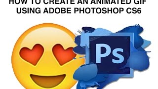 How to create an animated emoji GIF in Adobe Photoshop CS6 [upl. by Adniram]