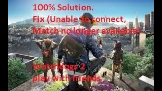 How to fix watchdogs2cant join with friend match no longer availabe unable to join 100 solution [upl. by Socher]