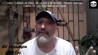 Cuentos de Amor de Locura y de Muerte  Horacio Quiroga  Cuento 12 Los Pescadores de Vigas [upl. by Presber898]