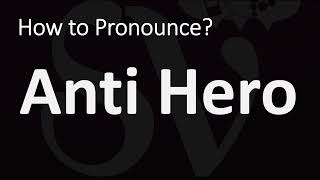 How to Pronounce Anti Hero CORRECTLY [upl. by Noevart174]