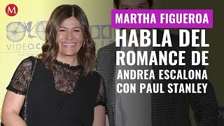 Martha Figueroa habla del romance de Andrea Escalona con Paul Stanley [upl. by Risa]