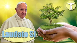 Why Care for the Environment Laudato Si Explained [upl. by Ennywg]