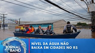 Apesar da trégua na chuva nível da água não baixa em cidades no RS  Jornal da Band [upl. by Nuj]