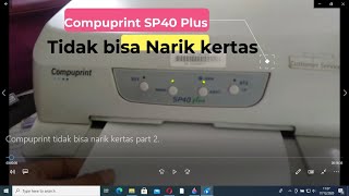 CARA MEMPERBAIKI PRINTER COMPUPRINT SP40 PLUS TIDAK MAU MENARIK KERTAS PART 2 [upl. by Anwahsed56]