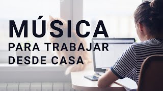 Música Para Trabajar Desde Casa [upl. by Aveer774]