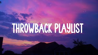 A playlist full of the best throwbacks  A nostalgia playlist [upl. by Stannwood86]