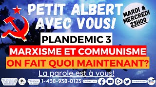 Petit Albert avec vous  Plandemic 3  Communisme et marxisme on fait quoi maintenant [upl. by Biancha585]