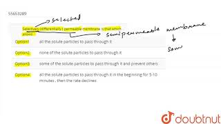 Selectively differentially  permeable membrane is that which allows [upl. by Parthen]