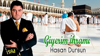 Hasan Dursun  Giyerim İhramı Mekke Yolunda  İlahi [upl. by Ogait839]