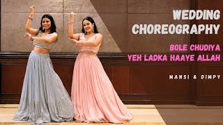 Sangeet Choreography  Bole Chudiyan  Yeh Ladka Hai Allah  K3G  Dimpy amp Mansi  Wedding Choreo [upl. by Keel]