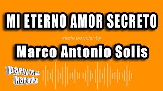 Marco Antonio Solis  Mi Eterno Amor Secreto Versión Karaoke [upl. by Tezile458]