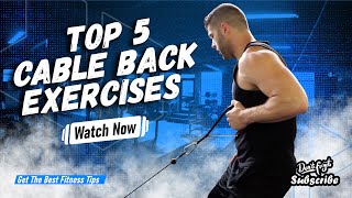 Top 5 Cable Back Exercises  Build Your Best Back [upl. by Emrich]