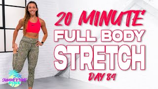 20 Minute Full Body Deep Stretch  Summertime Fine 30  Day 84 [upl. by Eislel]