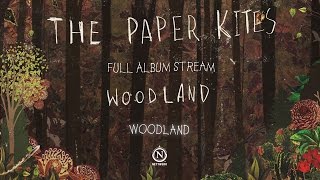 The Paper Kites  Woodland Full EP Stream [upl. by Cr]