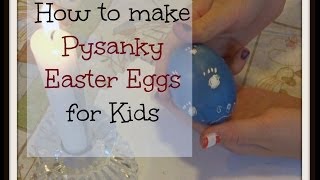 How to decorate Ukrainian pysanky Easter Eggs for Kids [upl. by Konrad]