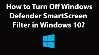 How to Turn Off Windows Defender SmartScreen Filter in Windows 10 [upl. by Eelarac491]