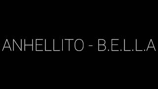 ANHELLITO  BELLA  TEKST [upl. by Naillig]