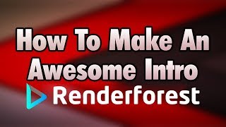 How To Create An Awesome Intro With Renderforest FAST amp EASY [upl. by Matta]