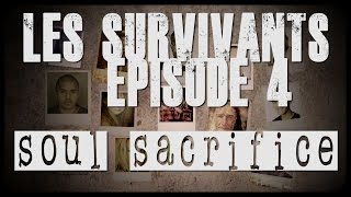 Les survivants  Episode 4  Soul Sacrifice [upl. by Petronella]