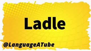 Ladle Pronunciation ⚡️ How To Pronounce Ladle [upl. by Anar]