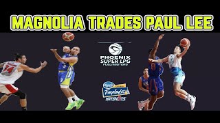 MAGNOLIA TRADES PAUL LEE TO PHOENIX  RAIN OR SHINE BIG UPDATE [upl. by Atiseret]