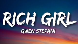 Rich Girl  Gwen Stefani Lyrics [upl. by Aerua408]