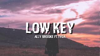 Low key  Ally Brooke ftTyga Lyrics [upl. by Thordis]