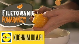 🍊Jak obierać i filetować pomarańczę Karol Okrasa pokaże Ci jak  triki Kuchni Lidla [upl. by Eloccin]