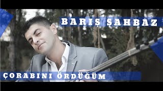 Çorabını Ördüğüm  Barış Şahbaz [upl. by Vi971]