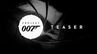 PROJECT 007  Teaser Trailer [upl. by Ruthy935]