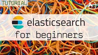 Elasticsearch Tutorial for Beginners [upl. by Ailecara]