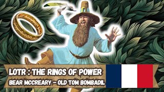 The Lord of the Rings The Rings of Power  Bear McCreary  Old Tom Bombadil  French  Français [upl. by Ahsai]