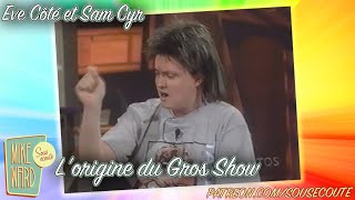 Lorigine du Gros Show  Eve Côté et Sam Cyr  Extrait Sous Écoute [upl. by Alverson]