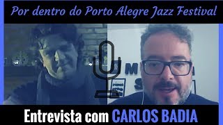 Por dentro do Porto Alegre Jazz Festival  Entrevista com Carlos Badia [upl. by Perren]