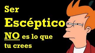 ¿Qué es ser escéptico  Escepticismo  Ser escéptico no es lo que crees [upl. by Ciardap709]