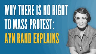 Why There is No Right to Mass Protest Ayn Rand Explains [upl. by Farrand]