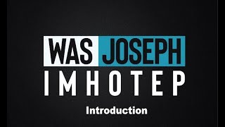 Was Joseph Imhotep  Introduction [upl. by Cahilly]