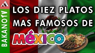 Top 10 de Comida Mexicana TOP 10 🇲🇽 BakanoTv Los 10 platillos más populares de la comida mexicana [upl. by Maurer]